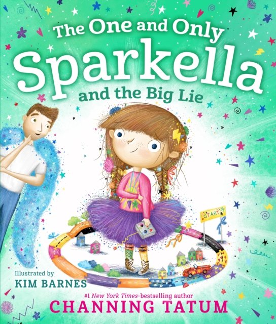 Cover for Channing Tatum · The One and Only Sparkella and the Big Lie - Sparkella (Innbunden bok) (2023)