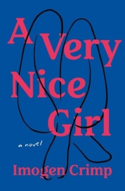Cover for Imogen Crimp · A Very Nice Girl: A Novel (Hardcover Book) (2022)