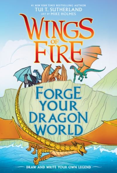 Cover for Tui T. Sutherland · Forge Your Dragon World: A Wings of Fire Creative Guide - Wings of Fire (Hardcover Book) (2022)