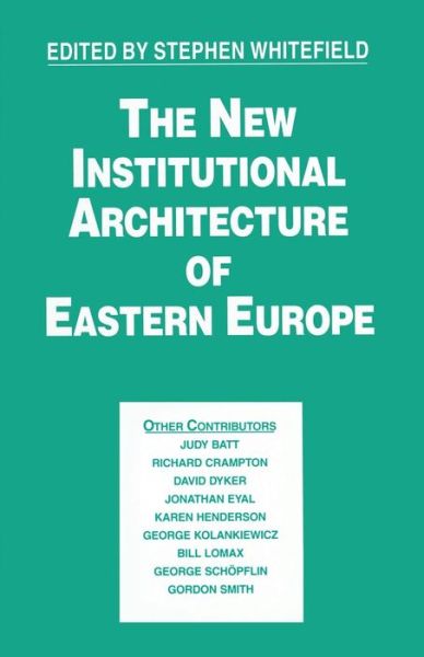 Stephen Whitefield · The New Institutional Architecture of Eastern Europe - Studies in Russia and East Europe (Paperback Book) [1st ed. 1993 edition] (1993)