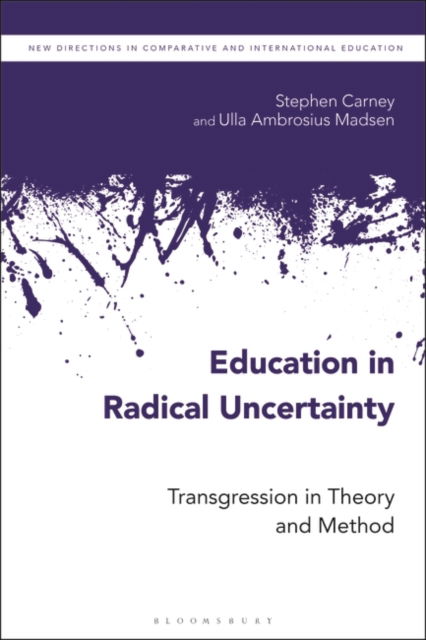 Cover for Carney, Stephen (Roskilde University, Denmark) · Education in Radical Uncertainty: Transgression in Theory and Method - New Directions in Comparative and International Education (Paperback Book) [Nippod edition] (2023)