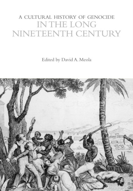 A Cultural History of Genocide in the Long Nineteenth Century - The Cultural Histories Series (Paperback Book) (2024)