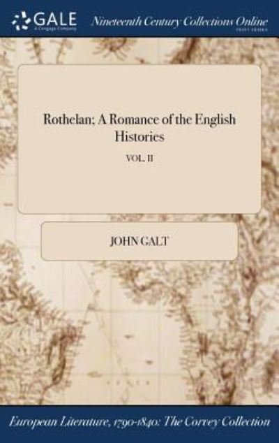 Cover for John Galt · Rothelan; A Romance of the English Histories; Vol. II (Hardcover Book) (2017)