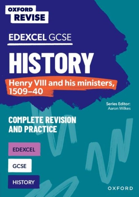 Cover for James Ball · Oxford Revise: Edexcel GCSE History: Henry VIII and his ministers, 1509-40 Complete Revision and Practice - Oxford Revise (Pocketbok) (2024)