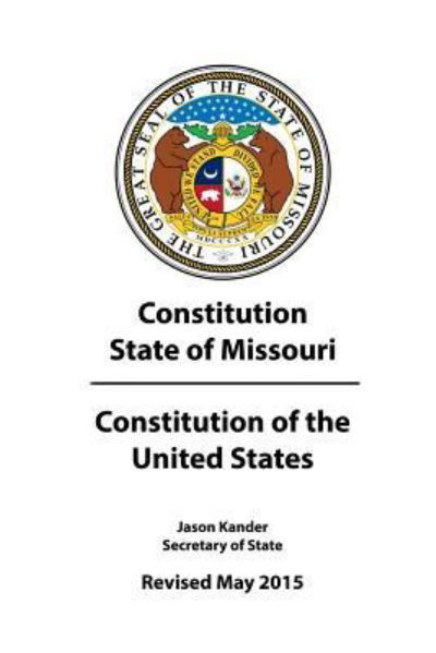 Cover for State Of Missouri · Constitution State of Missouri (Revised May 2015) &amp; Constitution of the United States (Taschenbuch) (2017)