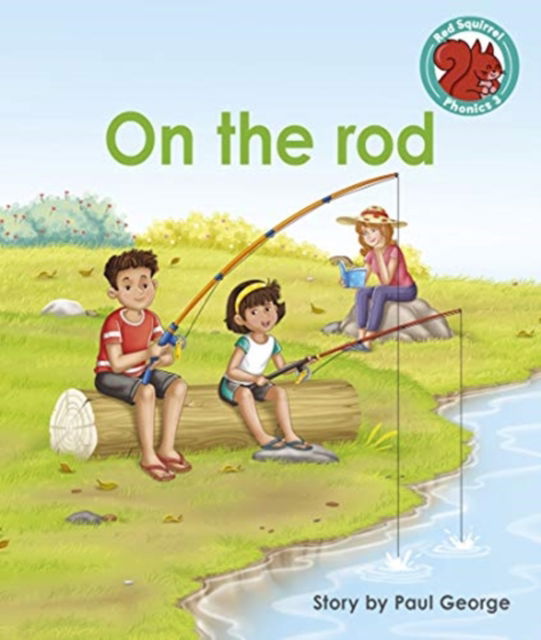 Cover for Paul George · On the rod - Red Squirrel Phonics Level 3 (Paperback Book) (2021)