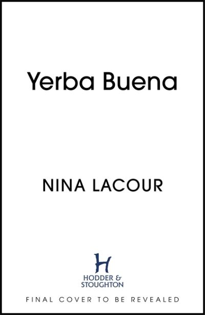 Yerba Buena - Nina LaCour - Livres - Hodder & Stoughton - 9781399701778 - 31 mai 2022