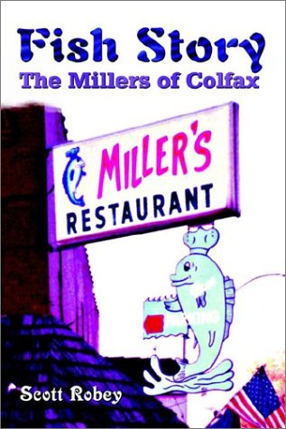 Cover for Scott Robey · Fish Story: the Millers of Colfax (Paperback Book) (2003)