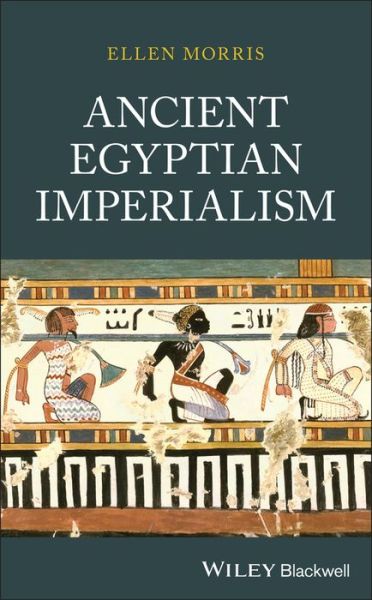 Cover for Morris, Ellen (Columbia University) · Ancient Egyptian Imperialism (Hardcover Book) (2018)