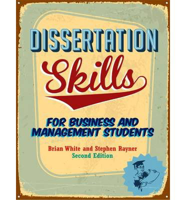 Dissertation Skills: For Business and Management Students - White, Brian (formerly Lincoln School of Management) - Books - Cengage Learning EMEA - 9781408081778 - February 7, 2014