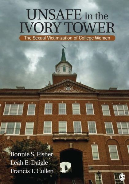 Cover for Fisher, Bonnie S. (Sue) · Unsafe in the Ivory Tower: The Sexual Victimization of College Women (Paperback Book) (2009)