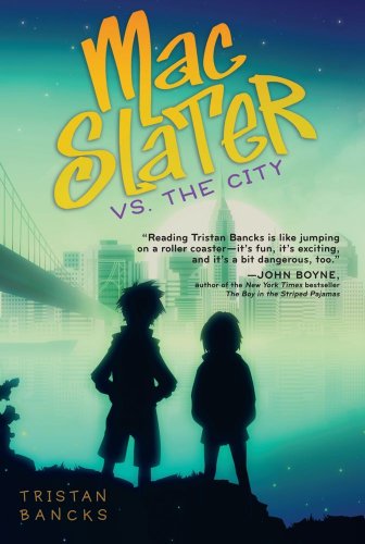 Mac Slater vs. the City (Mac Slater Hunts the Cool) - Tristan Bancks - Books - Simon & Schuster Books for Young Readers - 9781416985778 - March 20, 2012