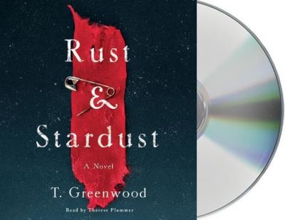 Cover for T. Greenwood · Rust &amp; Stardust A Novel (CD) (2018)