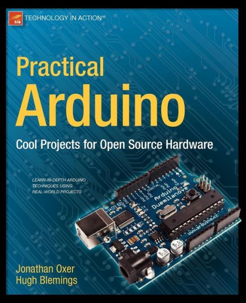 Practical Arduino: Cool Projects for Open Source Hardware - Jonathan Oxer - Livros - Springer-Verlag Berlin and Heidelberg Gm - 9781430224778 - 28 de dezembro de 2009