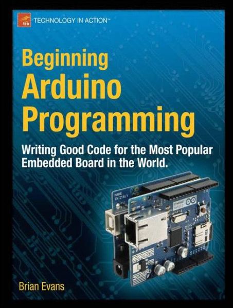 Beginning Arduino Programming - Brian Evans - Bøger - Springer-Verlag Berlin and Heidelberg Gm - 9781430237778 - 11. oktober 2011