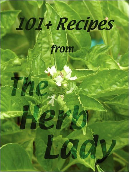Cover for Crowley, Catherine, · 101+ Recipes from the Herb Lady (Paperback Book) (2007)