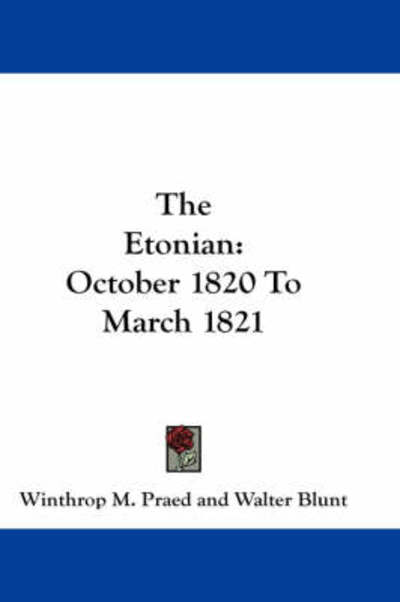Cover for Winthrop M Praed · The Etonian: October 1820 to March 1821 (Pocketbok) (2007)