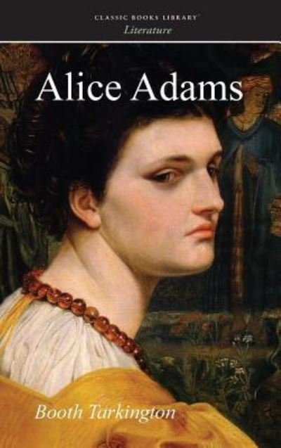 Cover for Booth Tarkington · Alice Adams (Hardcover Book) (2008)
