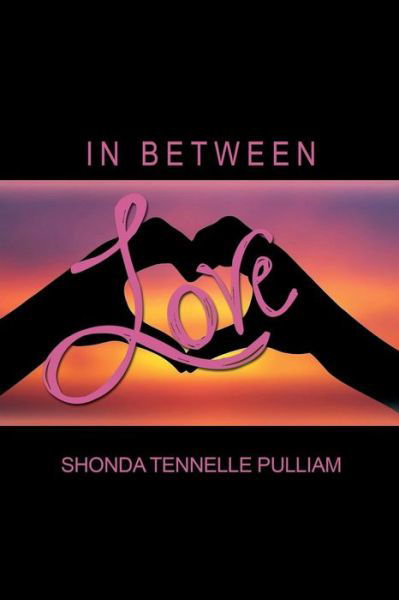 In Between Love - Shonda Tennelle Pulliam - Books - Dorrance Publishing - 9781434929778 - December 1, 2014