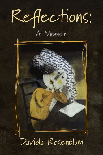 Reflections: a Memoir - Davida Rosenblum - Books - Xlibris - 9781436321778 - May 20, 2008