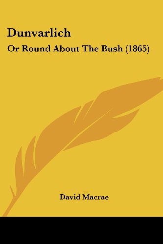 Cover for David Macrae · Dunvarlich: or Round About the Bush (1865) (Paperback Book) (2008)