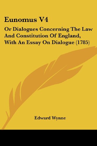 Cover for Edward Wynne · Eunomus V4: or Dialogues Concerning the Law and Constitution of England, with an Essay on Dialogue (1785) (Paperback Bog) (2008)