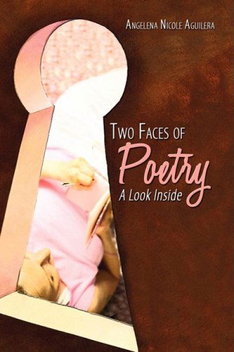 Cover for Angelena Nicole Aguilera · Two Faces of Poetry: a Look Inside (Hardcover Book) (2008)