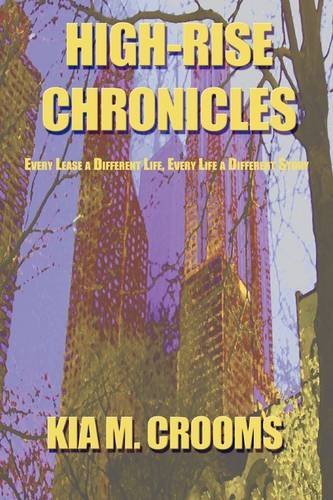 Cover for Kia M. Crooms · High-rise Chronicles: Every Lease a Different Life, Every Life a Different Story (Pocketbok) (2009)