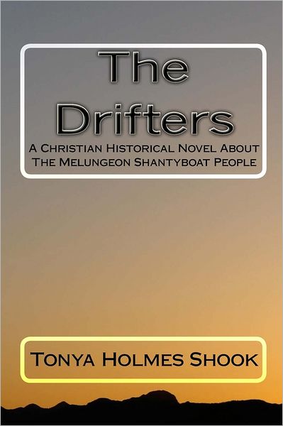 Cover for Tonya Holmes Shook · The Drifters: a Christian Historical Novel About the Melungeon Shantyboat People (Paperback Book) (2005)