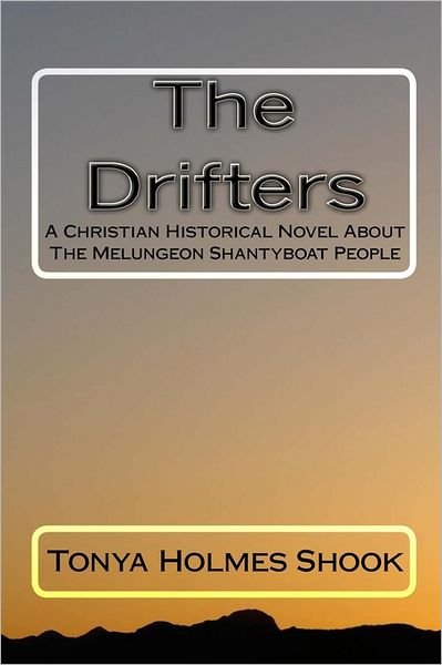 Tonya Holmes Shook · The Drifters: a Christian Historical Novel About the Melungeon Shantyboat People (Paperback Book) (2005)