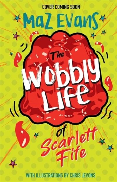 Cover for Maz Evans · The Wobbly Life of Scarlett Fife: Book 2 - The Exploding Life of Scarlett Fife (Paperback Book) (2022)
