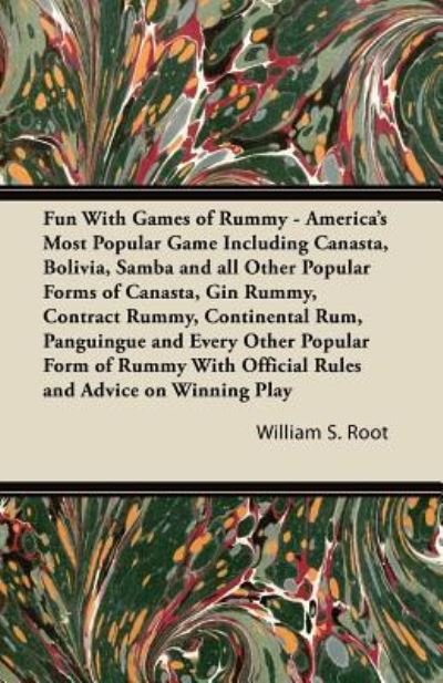 Cover for William S Root · Fun with Games of Rummy - America's Most Popular Game Including Canasta, Bolivia, Samba and All Other Popular Forms of Canasta, Gin Rummy, Contract Ru (Taschenbuch) (2011)