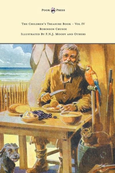 Cover for Daniel Defoe · The Children's Treasure Book - Vol Iv - Robinson Crusoe - Illustrated by F.n.j. Moody and Others (Hardcover bog) (2013)