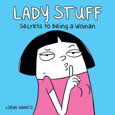 Cover for Loryn Brantz · Lady Stuff: Secrets to Being a Woman (Paperback Book) (2017)