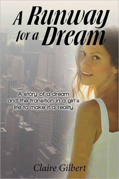 Cover for Claire Gilbert · A Runway for a Dream: a Story of a Dream and the Transition in a Girl's Life to Make It a Reality (Paperback Book) (2010)