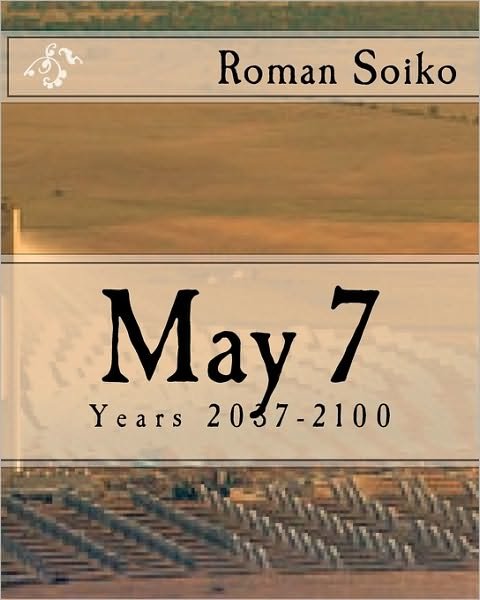Cover for Roman Soiko · May 7: Years 2037-2100 (Taschenbuch) (2010)