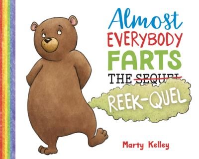 Cover for Marty Kelley · Almost Everybody Farts: The Reek-quel - Everybody Farts (Hardcover Book) (2022)