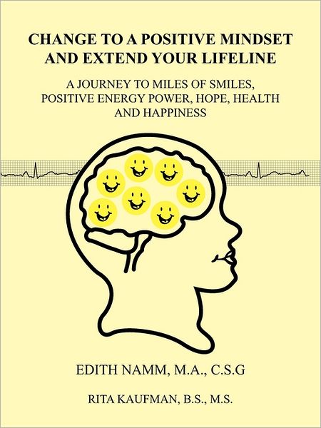 Cover for Edith Namm · Change to a Positive Mindset and Extend Your Lifeline: A Journey to Miles of Smiles, Positive Energy Power, Hope, Health and Happiness (Paperback Bog) (2011)