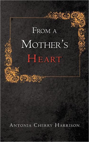 Cover for Antonia Cherry Harrison · From a Mother's Heart (Paperback Book) (2012)