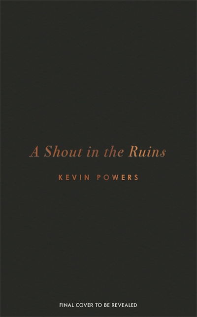 Cover for Kevin Powers · A Shout in the Ruins (Hardcover Book) (2018)