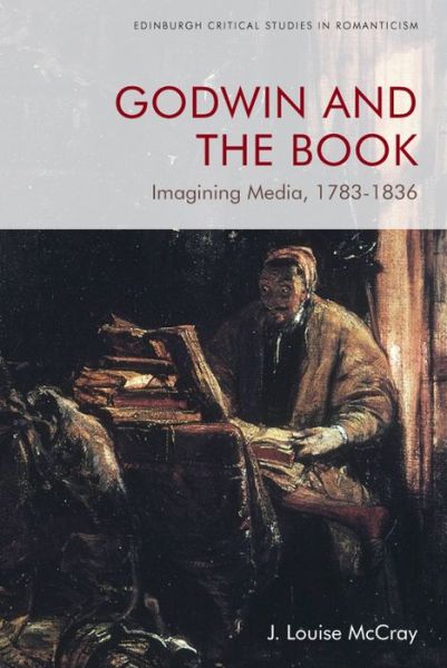 Cover for J. Louise McCray · Godwin and the Book: Imagining Media, 1783-1836 - Edinburgh Critical Studies in Romanticism (Paperback Book) (2023)