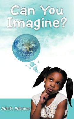 Cover for Adeife Adeniran · Can You Imagine? (Paperback Book) (2012)