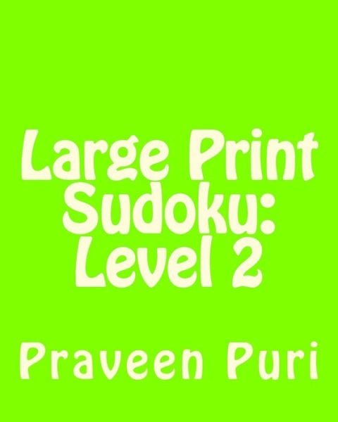 Cover for Praveen Puri · Large Print Sudoku: Level 2: Fun, Large Grid Sudoku Puzzles (Paperback Book) (2012)