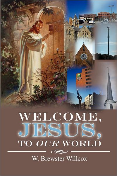 Cover for W Brewster Willcox · Welcome, Jesus, to Our World (Paperback Book) (2012)