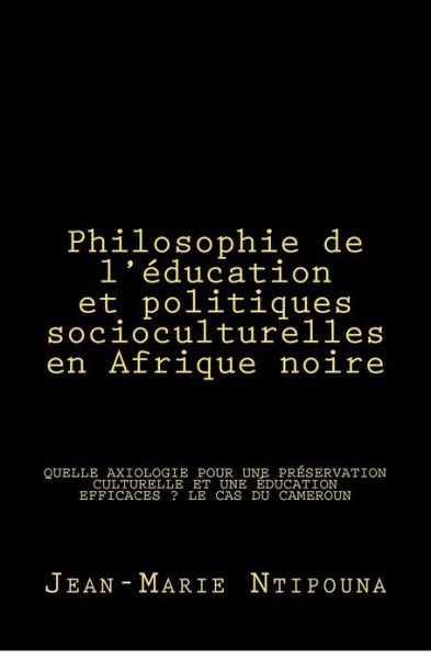 Cover for Jean-marie Ntipouna · Philosophie De L'education et Politiques Socioculturelles en Afrique Noire (Paperback Book) (2012)