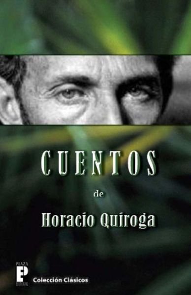Cover for Horacio Quiroga · Cuentos De Horacio Quiroga (Paperback Book) (2013)