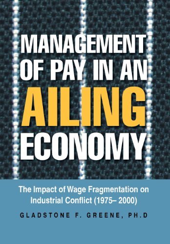 Cover for Gladstone F. Greene · Management of Pay in an Ailing Economy: the Impact of Wage Fragmentation on Industrial Conflict (1975- 2000) (Innbunden bok) (2013)