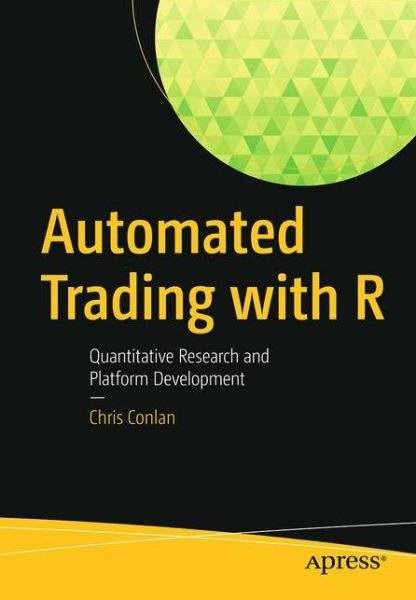 Cover for Chris Conlan · Automated Trading with R: Quantitative Research and Platform Development (Paperback Book) [1st edition] (2016)