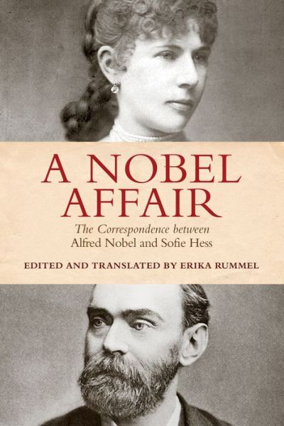 Cover for Erika Rummel · A Nobel Affair: The Correspondence between Alfred Nobel and Sofie Hess (Hardcover Book) (2017)