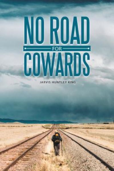 Cover for Jarvis Huntley King · No Road for Cowards (Paperback Book) (2019)